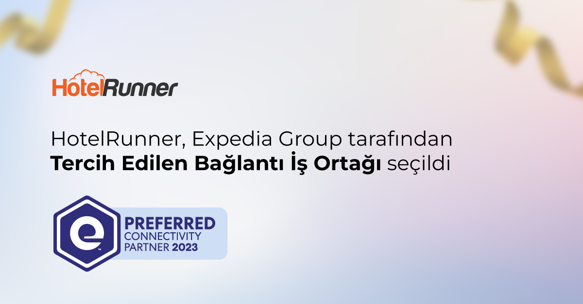 HotelRunner, Expedia Group tarafından 2023 yılı Tercih Edilen Bağlantı İş Ortağı seçildi