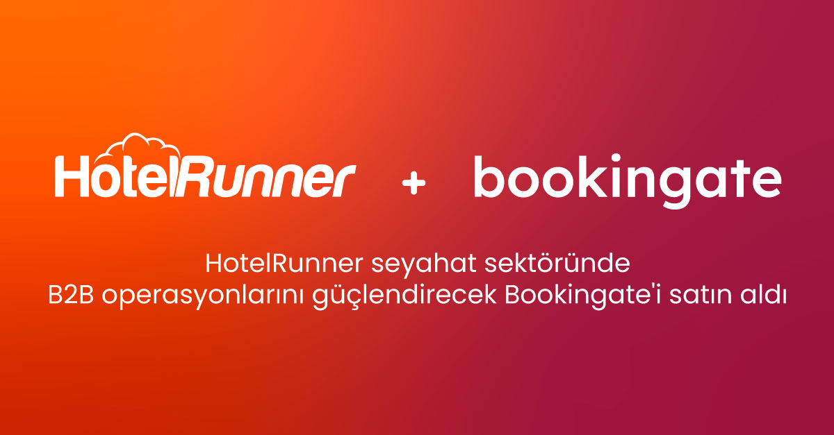 HotelRunner Seyahat Sektöründe B2B Operasyonlarını Güçlendirecek  Bookingate'i Satın Aldı